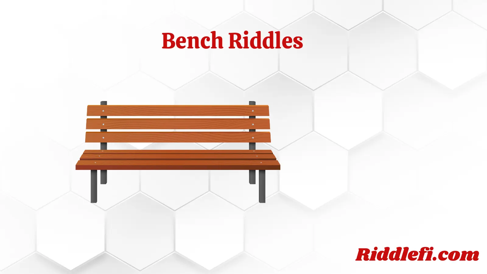 Bench Riddles