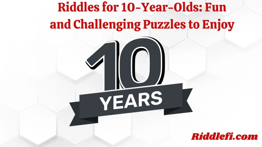 Riddles for 10-Year-Olds: Fun and Challenging Puzzles to Enjoy