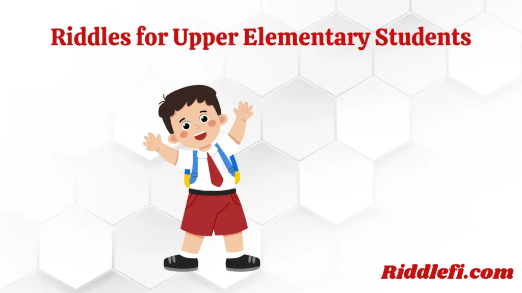 Riddles for Upper Elementary Students