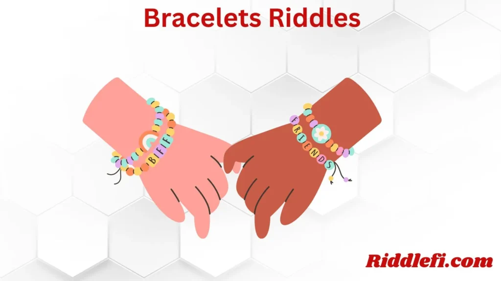 Bracelets Riddles