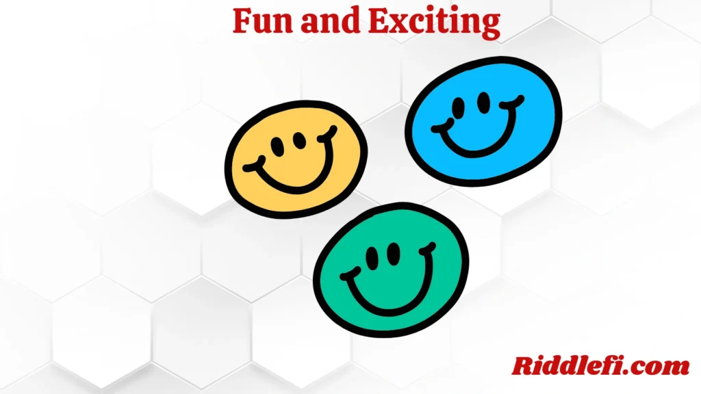 Fun and Exciting