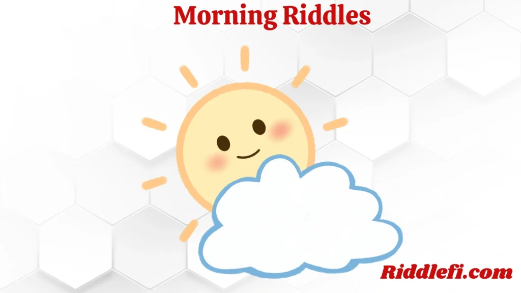 Morning Riddles