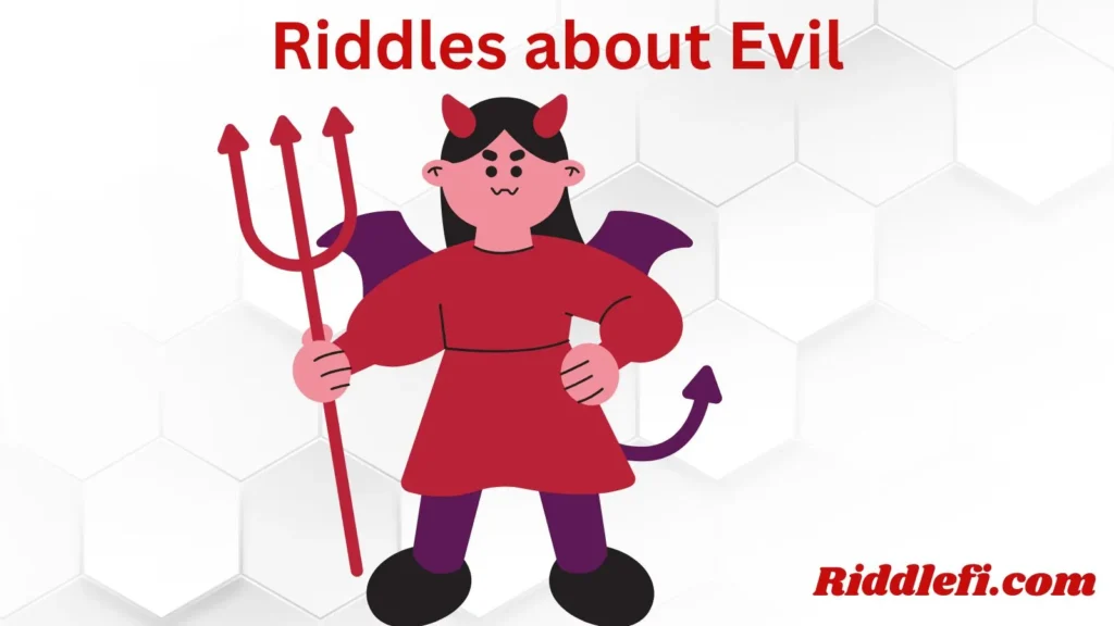 Riddles about Evil