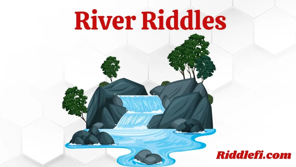 River Riddles