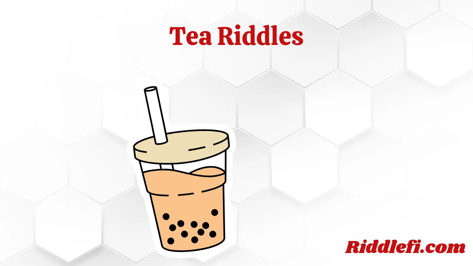 Tea Riddles