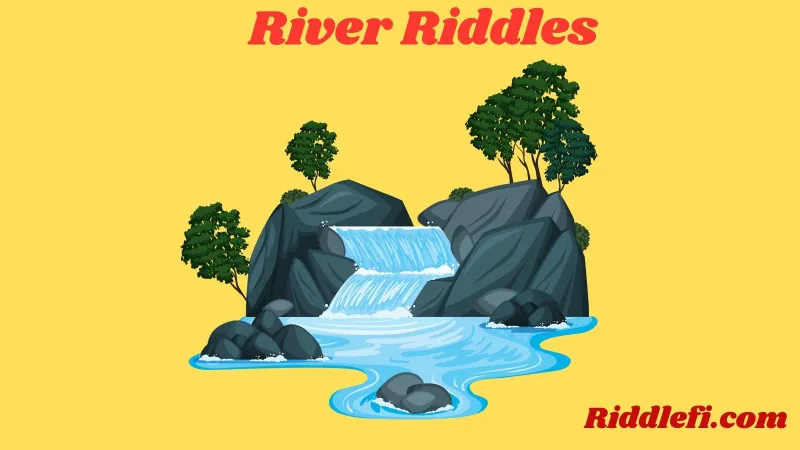River Riddles